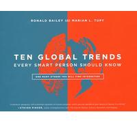 Ten Global Trends Every Smart Person Should Know: And Many Others You Will Find Interesting