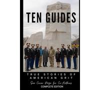 Ten Guides: True Stories of American Grit (Complete Edition)