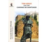 Ten Ideas On The Camino De Santiago