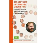 Ten Lectures in Cognitive Linguistics: Cognitive Critical Discourse Analysis: 31 (Distinguished Lectures in Cognitive Linguistics, 31)
