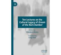 Ten Lectures on the Cultural Legacy of Dream of the Red Chamber