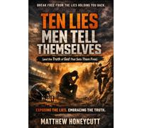 Ten Lies Men Tell Themselves: And the Truth of God That Sets Them Free