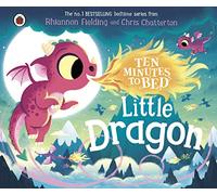 Ten Minutes to Bed: Little Dragon: A calming bedtime story in the No.1 bestselling series