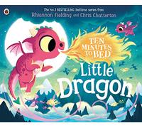 Ten Minutes to Bed: Little Dragon (Ten Minutes to Bed, 7)