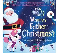 Ten Minutes to Bed: Where's Father Christmas?: A magical lift-the-flap book: 56