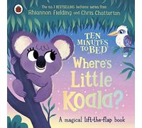 Ten Minutes to Bed: Where's Little Koala? : A magical lift-the-flap book (55) (Ten Minutes to Bed, 15)