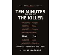 Ten Minutes to Name the Killer: 60 Short Murder Mystery Logic Puzzles for Adults - Ten Minutes a Case, 10,266 Suspects, One Killer Each, No Shortcuts