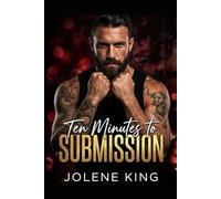 Ten Minutes to Submission: Alpha Male Possessive Romance (My Kinky Enforcer)