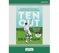 Ten Out: The remarkabble bowlers who have taken all ten wickets in an innings - cricket's ultimate feat [Large Print]
