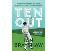 Ten Out: The remarkable bowlers who have taken all ten wickets in an innings - cricket's ultimate feat