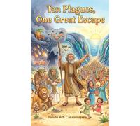 Ten Plagues, One Great Escape (Legends of the Covenant: Heroes of Faith)
