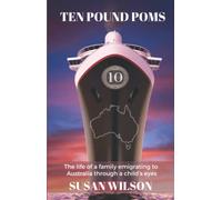 Ten Pound Poms: The life of a family emigrating to Australia through a child’s eyes