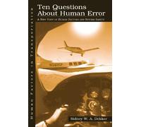 Ten Questions About Human Error: A New View of Human Factors and System Safety