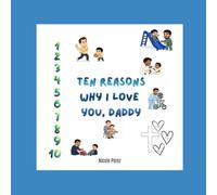 Ten Reasons Why I Love You, Daddy: From Son to Daddy (Faithful Family Collection)