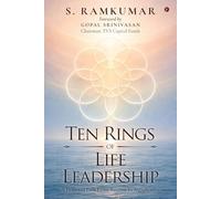 Ten Rings of Life Leadership: A Practical Path From Success To Significance