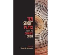 Ten Short Plays About the Climate Crisis