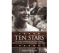 Ten Stars: The African American Journey of Gary Cooper--Marine General, Diplomat, Businessman, and Politician