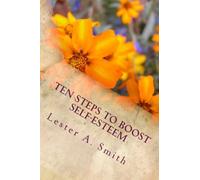 Ten Steps to Boost Self-Esteem: A Guide to a Positive Life