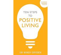 Ten Steps to Positive Living (Overcoming Common Problems)