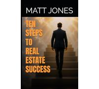 Ten Steps to Real Estate Success