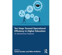 Ten Steps Toward Greater Operational Efficiency in Higher Education: An Administrator Playbook