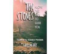 Ten Stones Along the Path to Guide You: Spiritual Haiku & Tanka Poems with Nature Photography for Inner Peace and Healing