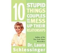 Ten Stupid Things Couples Do To Mess Up Their Relationships (ebook)