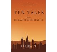 Ten Tales from Bellavere to Lindenfeld: European Short stories by CR Srikanth