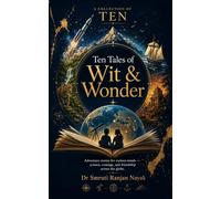 TEN TALES OF WIT & WONDER: Adventure Stories for Curious Minds
