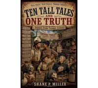 Ten Tall Tales and One Truth