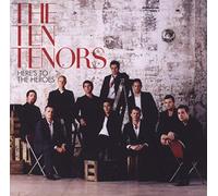 Ten Tenors - Here`s To The Heroes