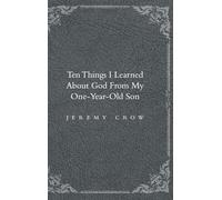 Ten Things I Learned about God from My One-Year-Old Son