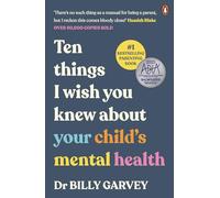 Ten things I wish you knew about your child's mental health