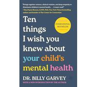 Ten Things I Wish You Knew about Your Child's Mental Health