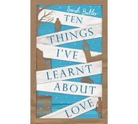 Ten Things I've Learnt About Love