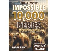 Ten Thousand Bears Hunt: The Almost Impossible Word Search (The Ridiculously Hard Word Search Collection)
