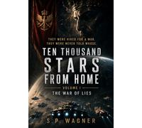 Ten Thousand Stars From Home: Volume I - The War Of Lies: 1