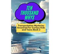 TEN THOUSAND WHYS: Transportation Mysteries Answered for Curious Kids and Teens Book 2 (ten thousand whys: transportation mysteries (kindle + paperback black & white edition))