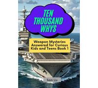 TEN THOUSAND WHYS: Weapon Mysteries Answered for Curious Kids and Teens Book 1 (ten thousand whys: weapon mysteries (paperback & standard color edition))