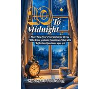 TEN TO MIDNIGHT (Twinkle to Midnight Book 2): Short New Year’s Eve Stories for Sleepy Kids; Calm five-minute countdown tales with reflection questions, ages 4-8