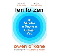 Ten to Zen: Ten Minutes a Day to a Calmer You