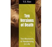 Ten Versions of Death: Ten Moments of Awakening in Life