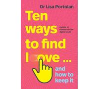 Ten Ways to Find Love ... and How to Keep It