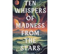 Ten Whispers of Madness From The Stars