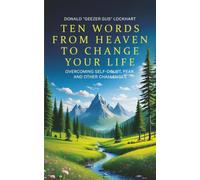 Ten Words From Heaven to Change Your Life: Overcoming Self-Doubt, Fear and Other Challenges