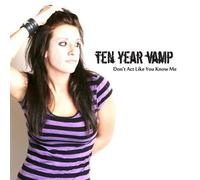 Ten Year Vamp - Don't Act Like You Know Me
