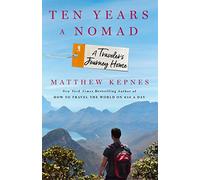Ten Years a Nomad: A Traveler's Journey Home [Idioma Inglés]