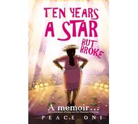 TEN YEARS A STAR BUT BROKE: A memoir and a handbook of some sort to Christian Creatives.