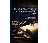 Ten Years' Captivity in the Mahdi's Camp, 1882-1892