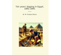 Ten Years' Digging in Egypt, 1881-1891